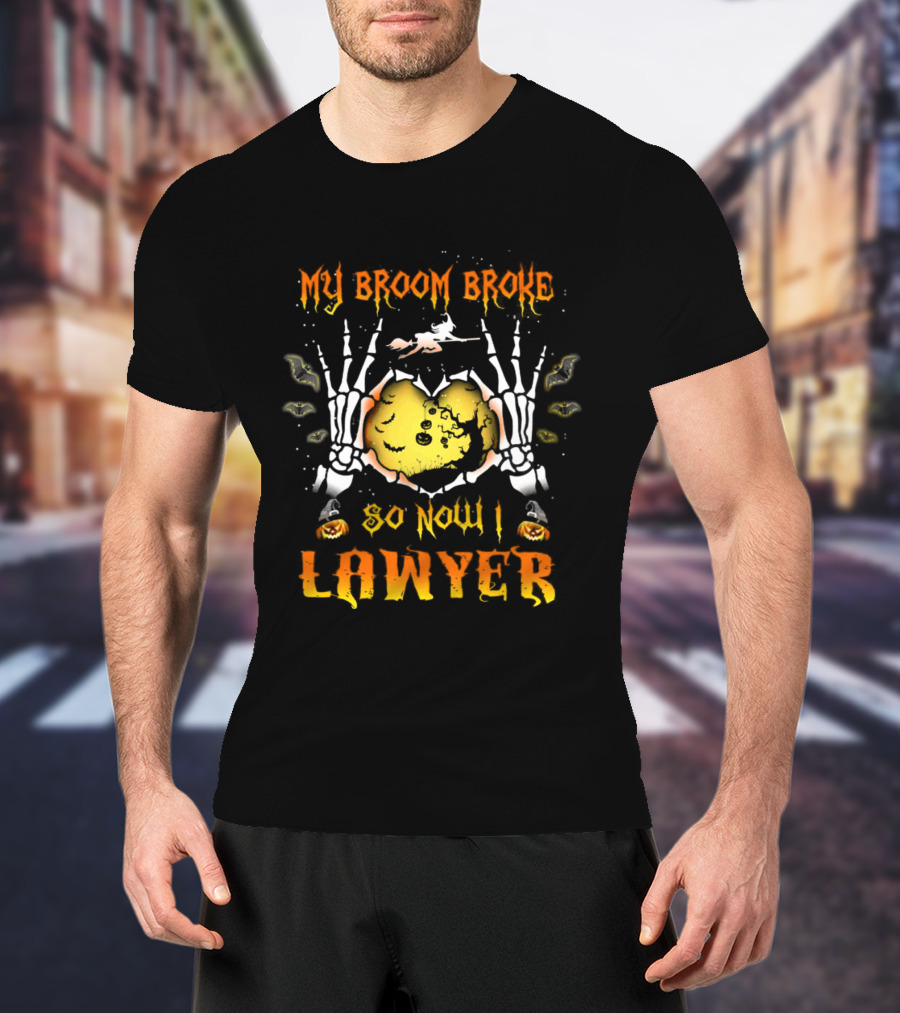 My Broom Broke Halloween Skeleton Hands Lawyer Funny Witch T-Shirt