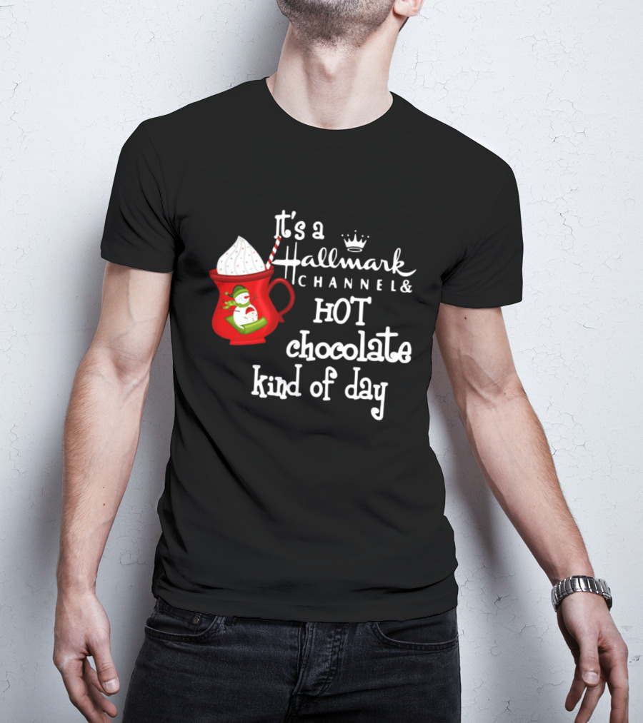It's A Hallmark Channel Hot Chocolate Kind Of Day Snowman T-Shirt