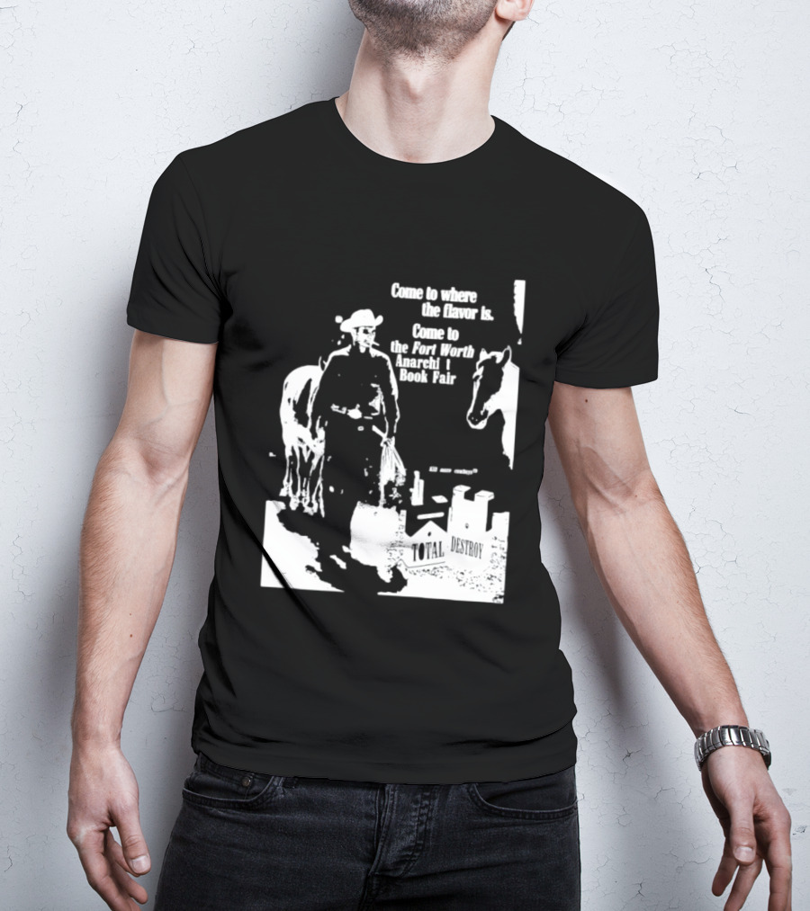 Come To Where The Flavor Is Fort Worth Anarchist Book Fair Total Destroy T-Shirt