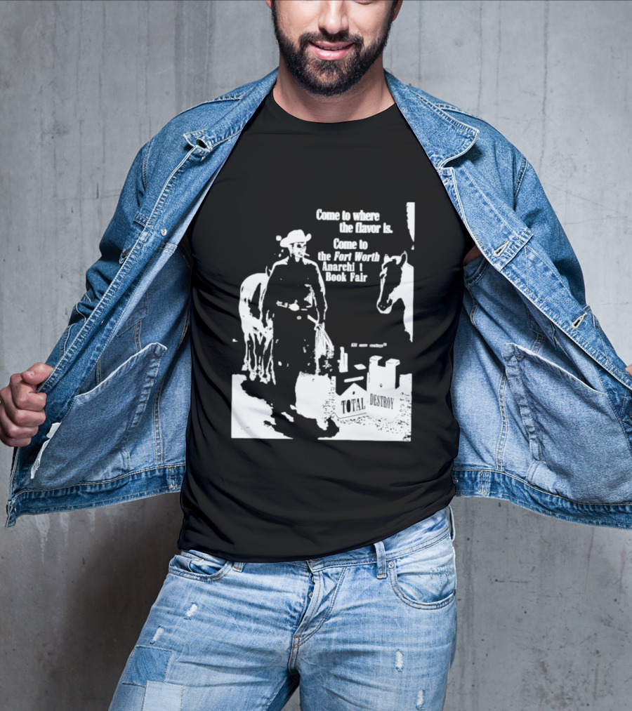 Come To Where The Flavor Is Fort Worth Anarchist Book Fair Total Destroy T-Shirt
