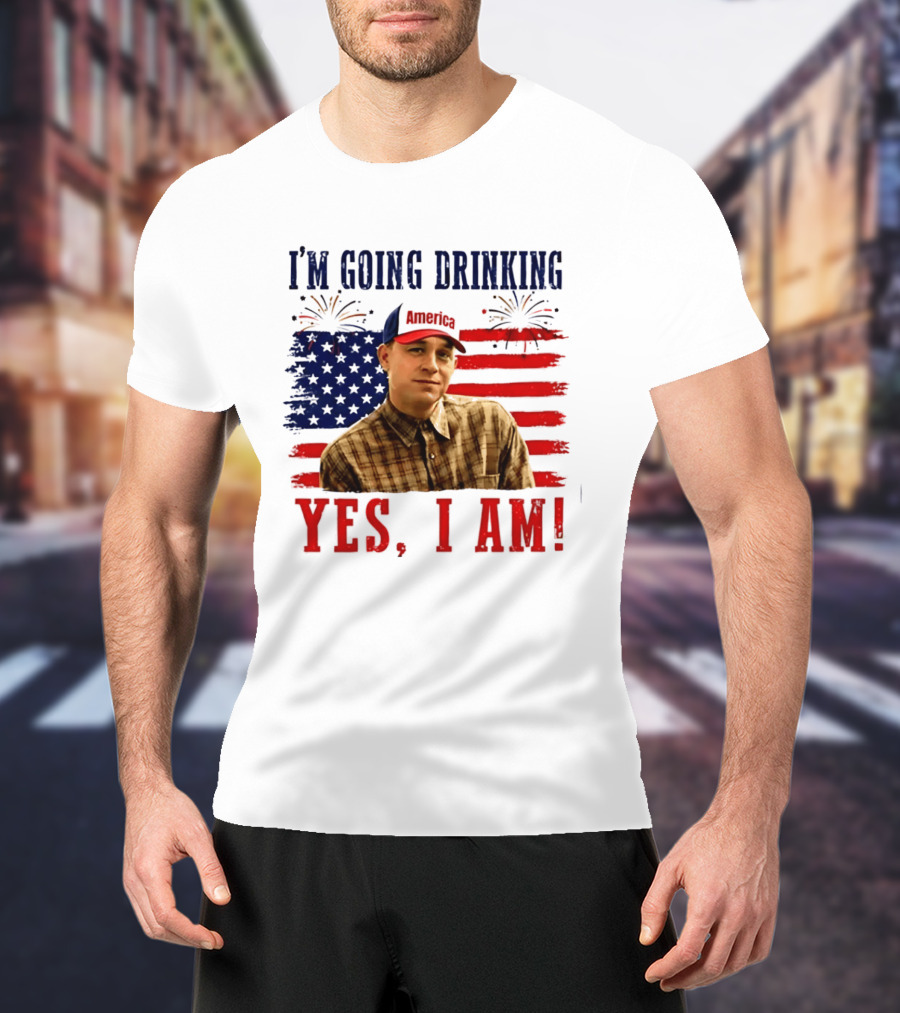 I'm Going Drinking Yes I Am 4th Of July American Flag Fireworks T-Shirt