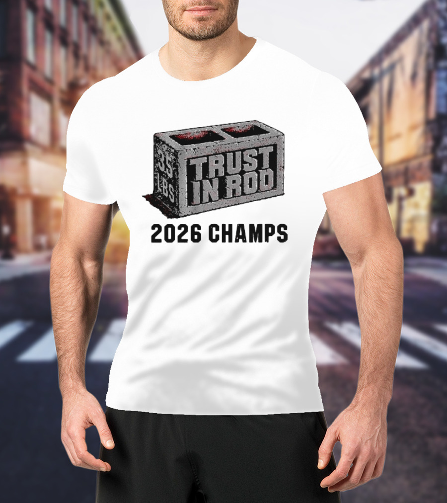 Trust In Rod Brind'Amour 2026 Champs 35 Lbs T-Shirt