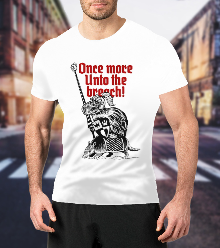 Sir Capy Once More Unto The Breach Knight Capybara With Sword T-Shirt