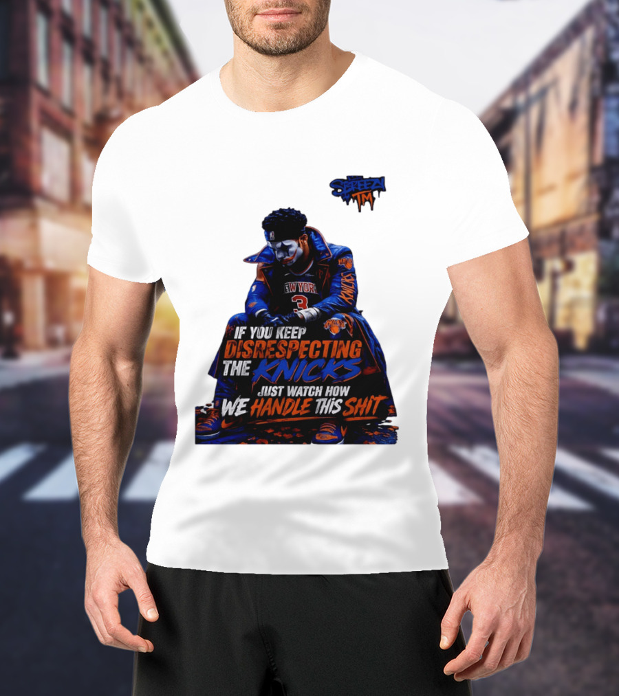 Jalen Brunson New York Knicks If You Keep Disrespecting Knicks Just How We Handle T-Shirt