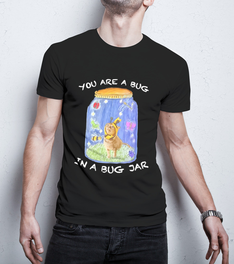 Gumbus You Are A Bug In A Bug Jar Cat In Bee Costume In Bug Jar T-Shirt