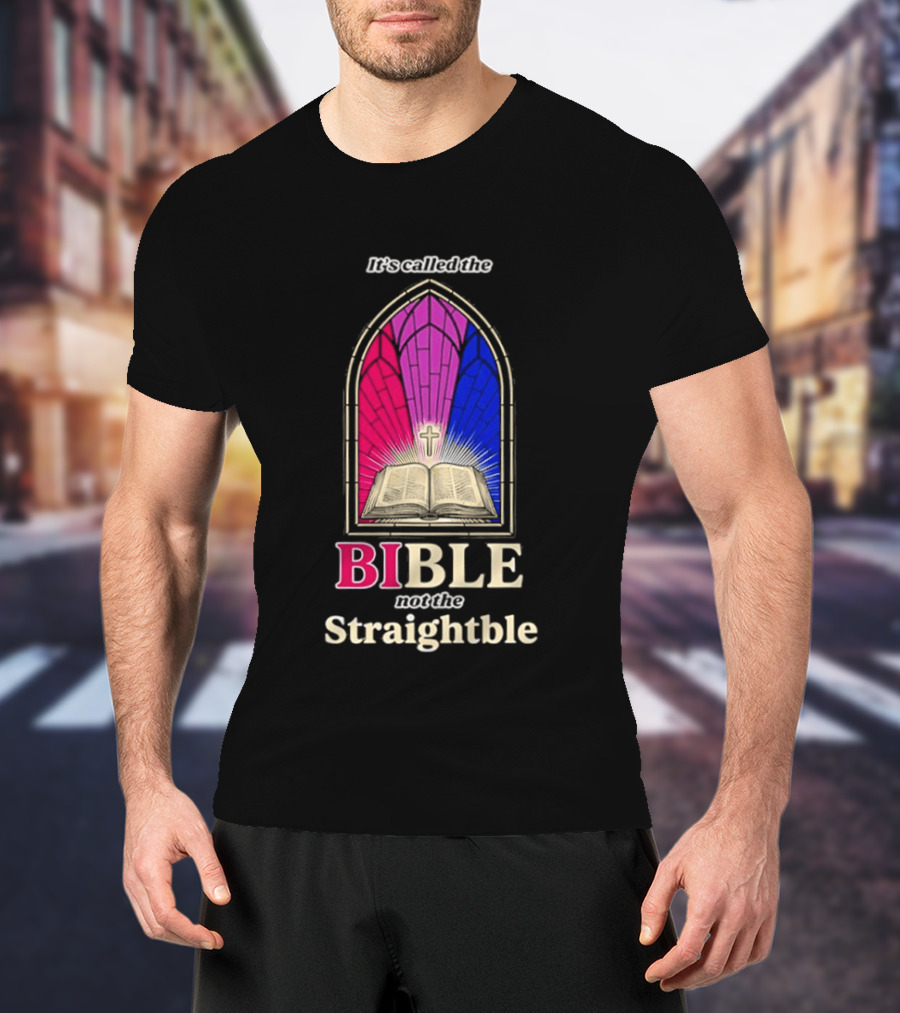 It's Called The Bible Not The Straightble Stained Glass T-Shirt