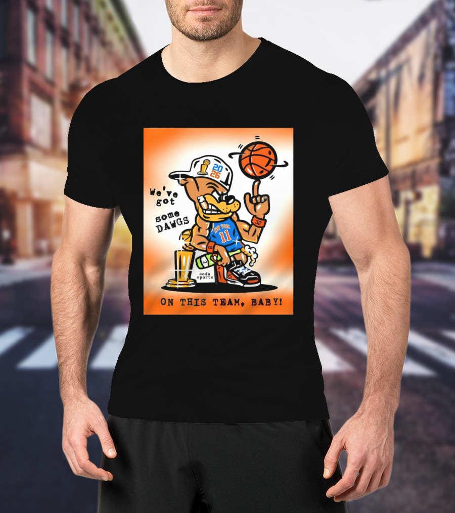New York Knicks Basketball Dog We've Got Some Dawgs On The Team Bab T-Shirt