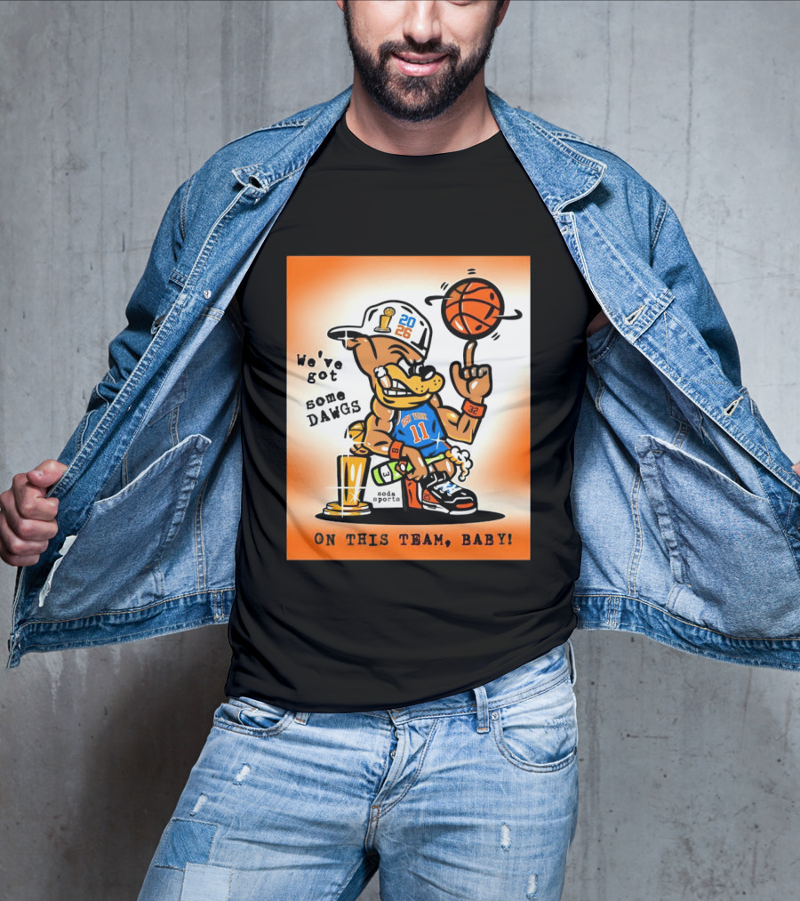 New York Knicks Basketball Dog We've Got Some Dawgs On The Team Bab T-Shirt