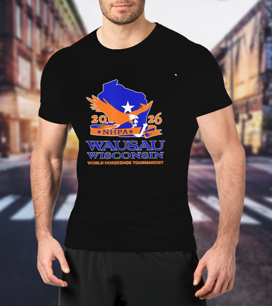 Wausau Wisconsin 2026 NHPA World Horseshoe Tournament Bald Eagle And State T-Shirt
