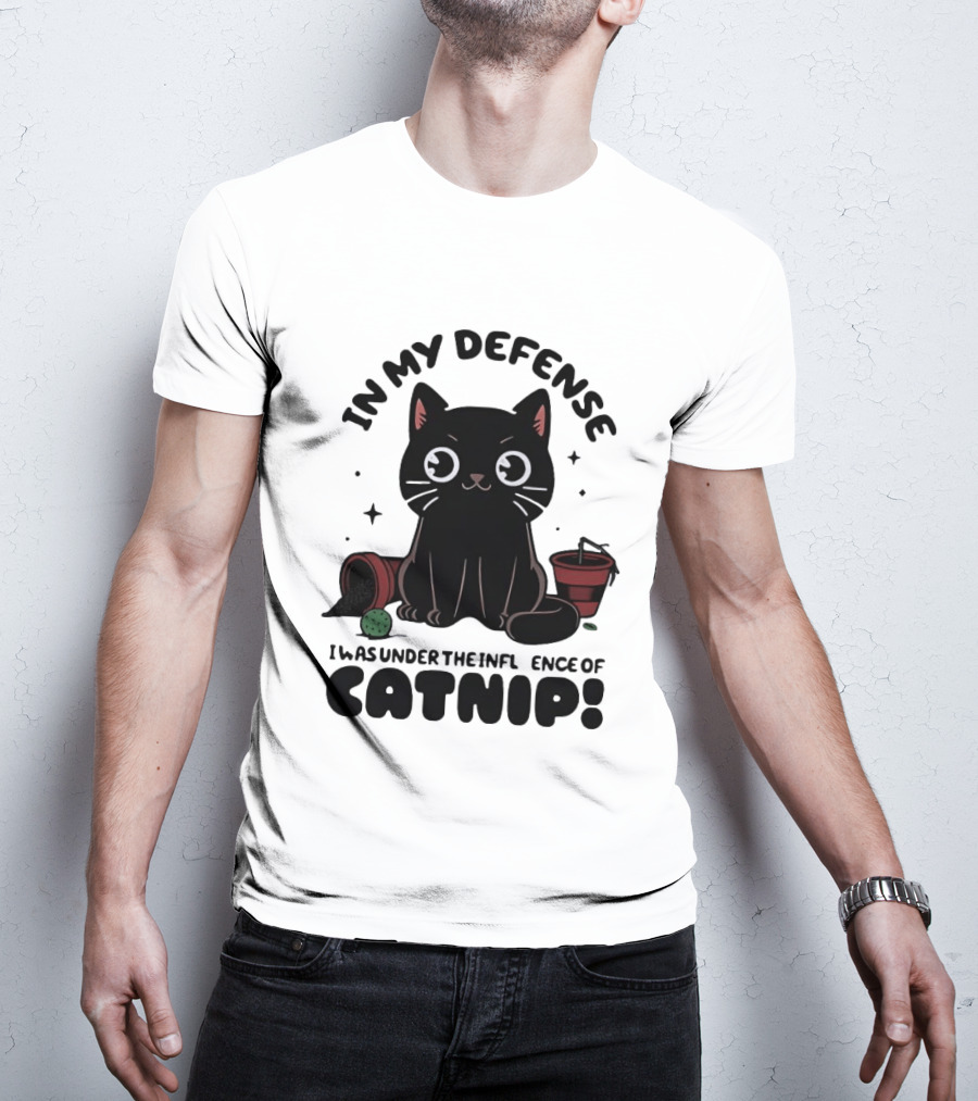 In My Defense Black Cat Under The Influence Of Catnip Pot Knocked Over T-Shirt