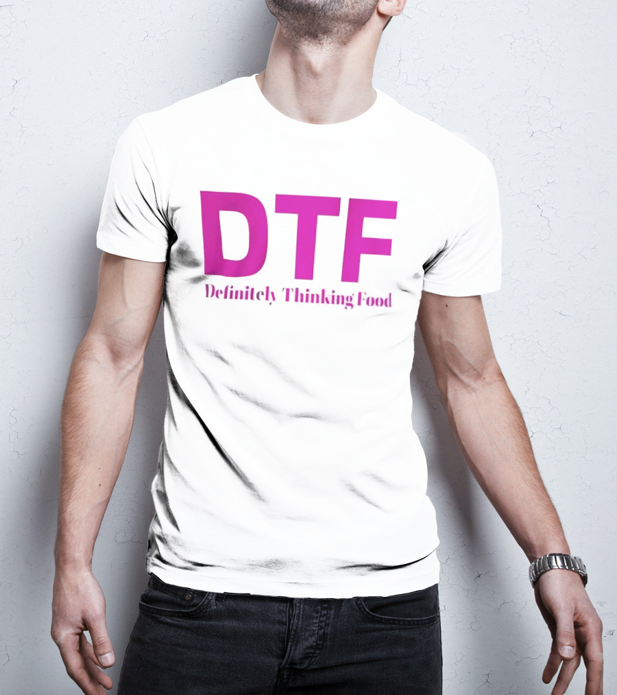 DTF Definitely Thinking Food Pink Bold Lettering T-Shirt