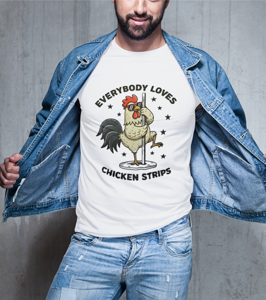 Everybody Loves Chicken Strips Funny Pole Dancing Chicken T-Shirt