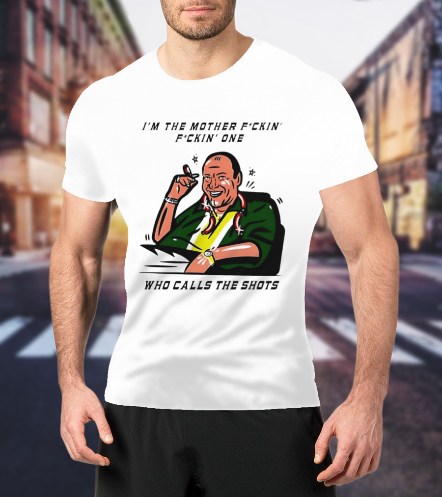 I'm The Mother F*ckin' One Who Calls The Shots Tony Soprano Ranking Boss T-Shirt