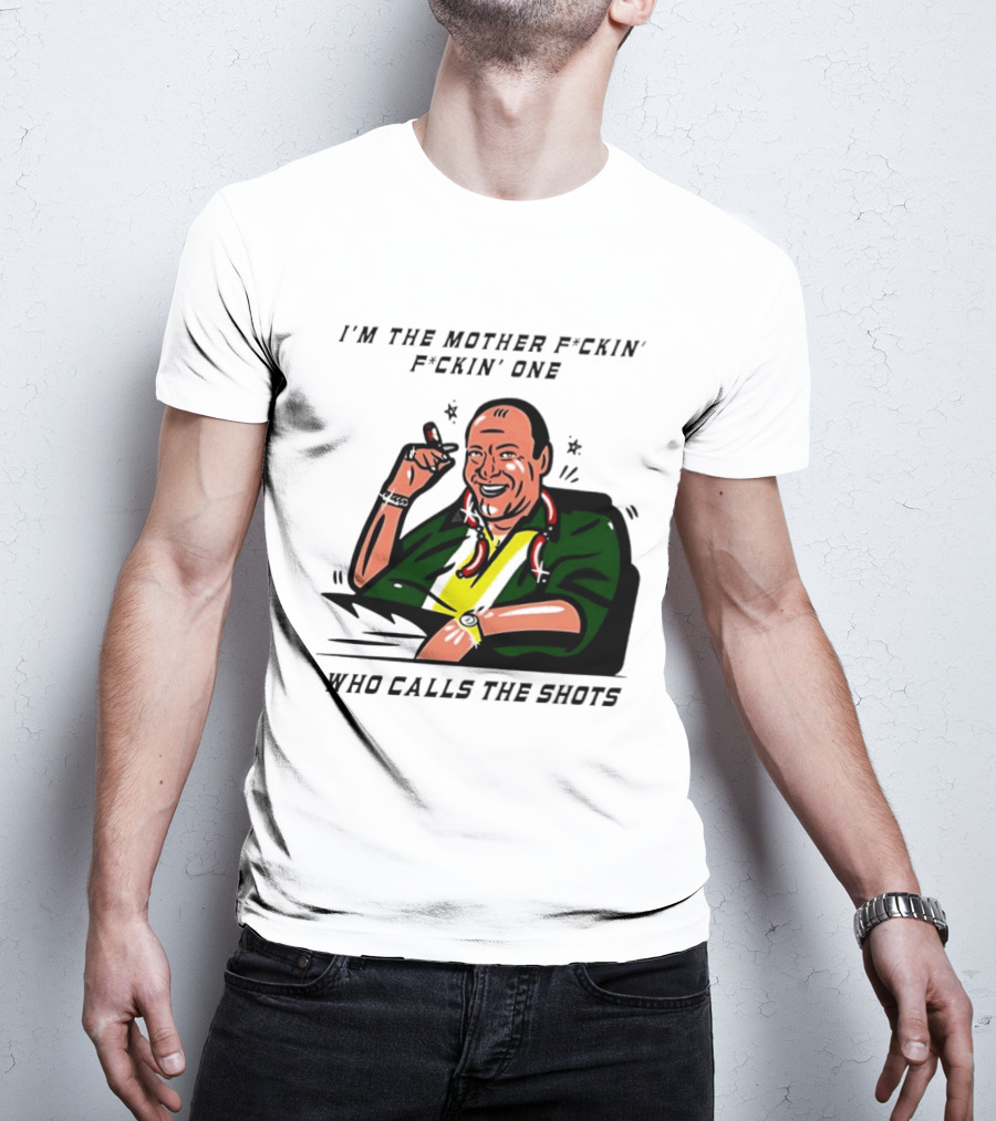 I'm The Mother F*ckin' One Who Calls The Shots Tony Soprano Ranking Boss T-Shirt