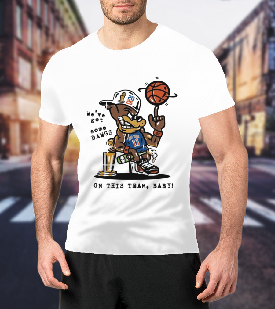 We've Got Some Dawgs New York Knicks Basketball Trophy 2026 T-Shirt
