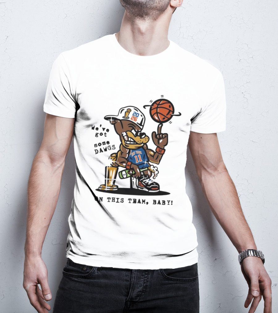 We've Got Some Dawgs New York Knicks Basketball Trophy 2026 T-Shirt