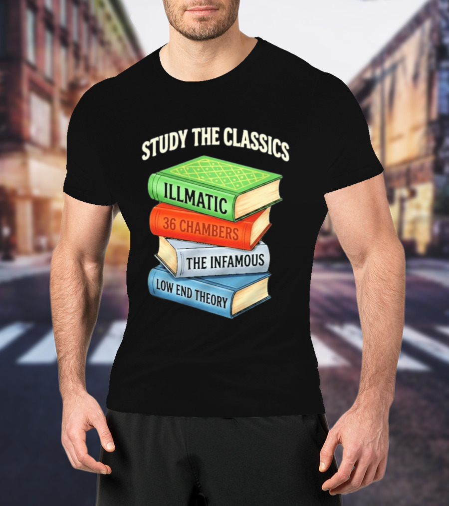 Study The Classics Illmatic 36 Chambers The Infamous Low End Theory Hip Hop Albums T-Shirt