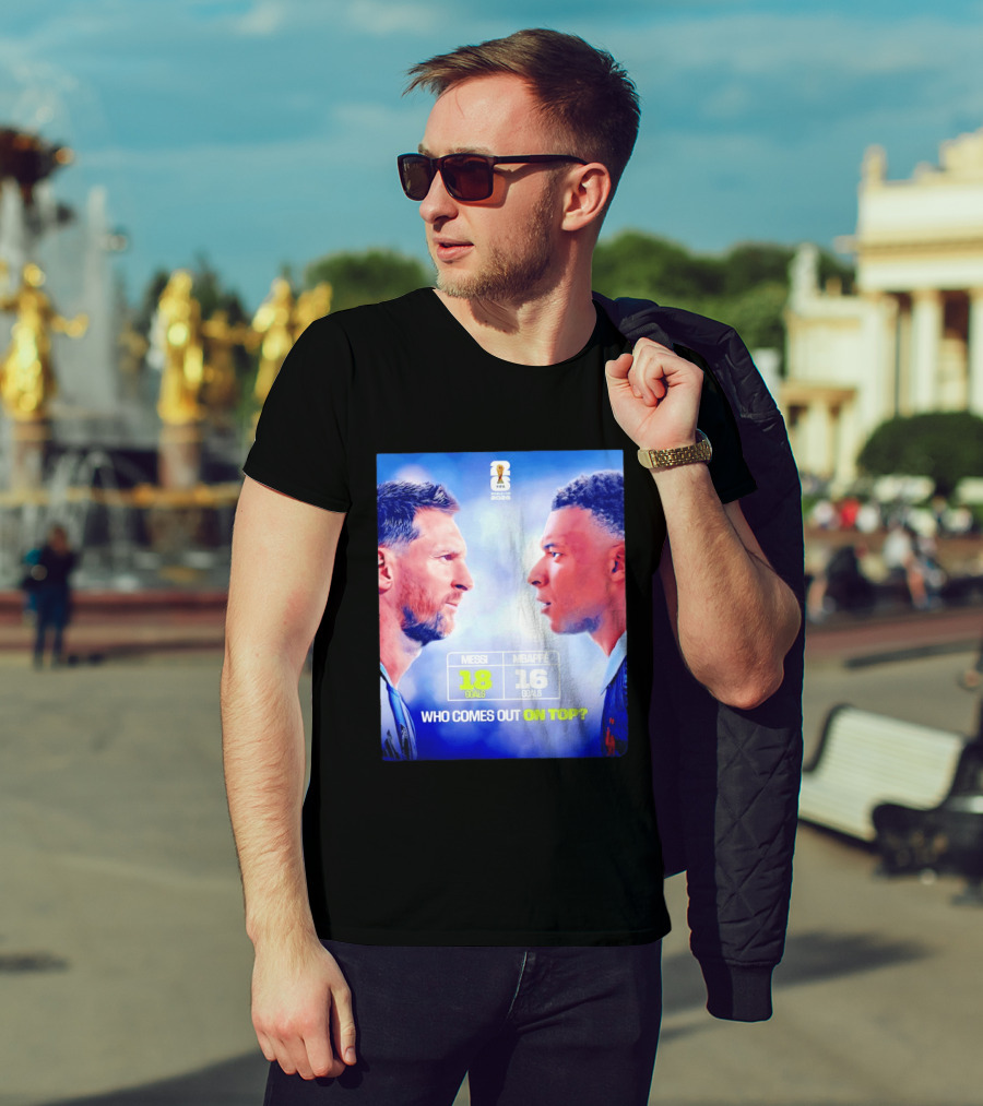 Messi 18 Goals Vs Mbappe 16 Goals Who Comes Out On Top FIFA 2022 T-Shirt