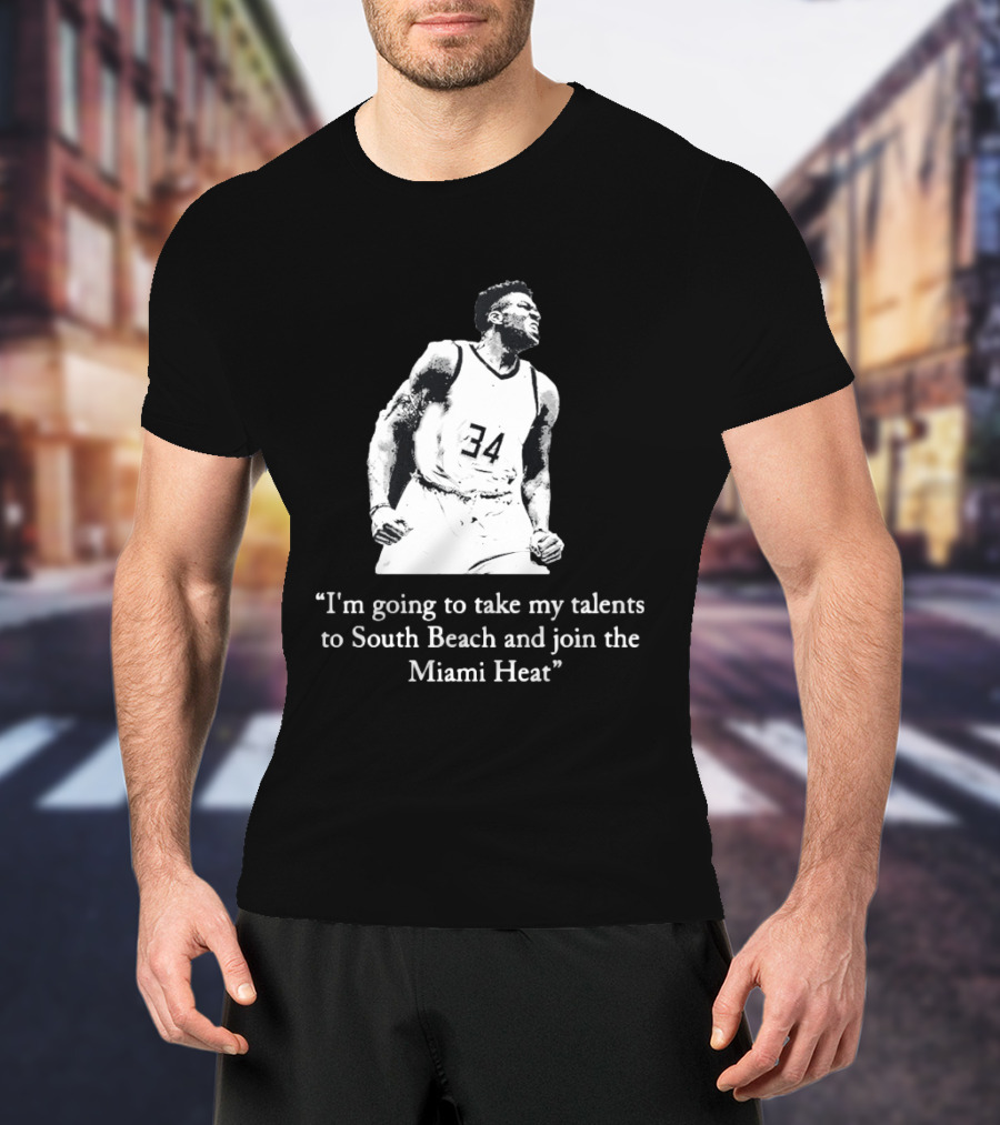 I'm Going To Take My Talents To South Beach And Join The Miami Heat Giannis Antetokounmpo T-Shirt