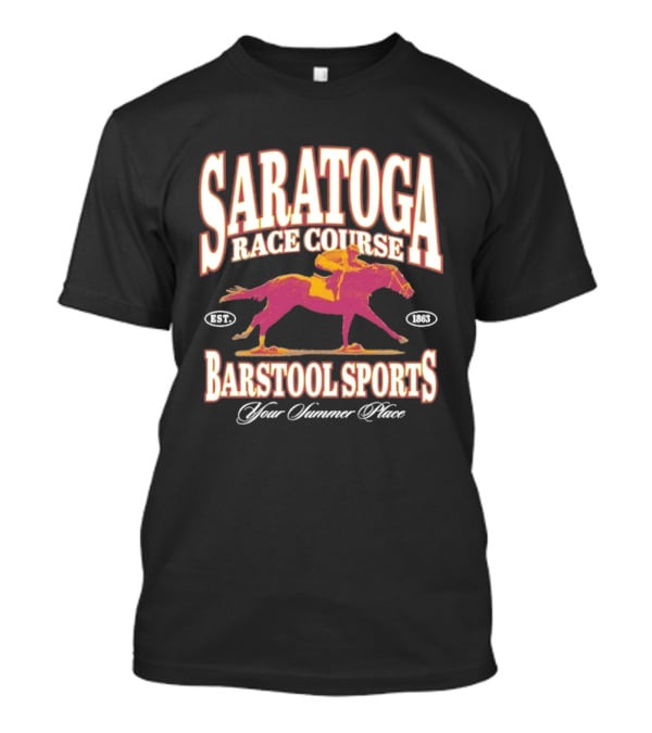 Saratoga Race Course Barstool Sports Your Summer Place Horse Racing T-Shirt