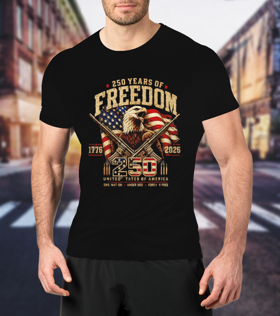 250 Years Of Freedom 1776 2026 United States Of America With Eagle Flag And Rifles T-Shirt