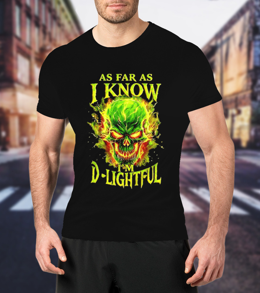 As Far As I Know I'm D Lightful Skull Green Fiery Explosion T-Shirt