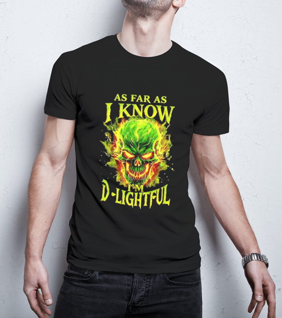 As Far As I Know I'm D Lightful Skull Green Fiery Explosion T-Shirt
