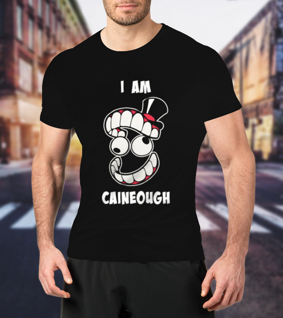 I Am Caineough Cartoon Teeth And Top Hat T-Shirt