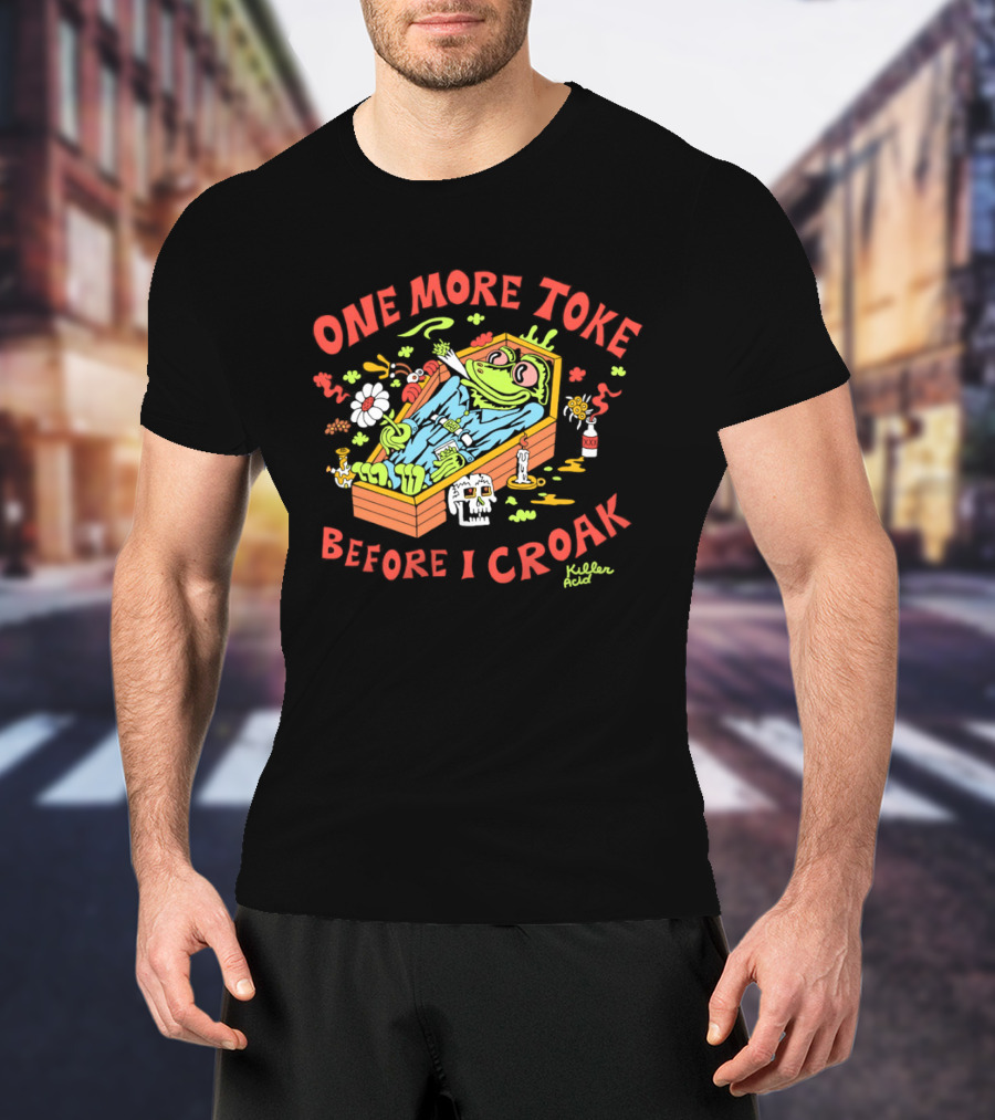 Killer Acid One More Toke Before I Croak Smoking Frog T-Shirt