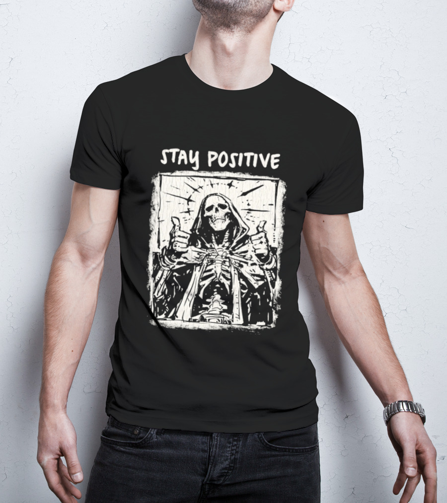 Stay Positive Skeleton Thumbs Up Grim Reaper T-Shirt