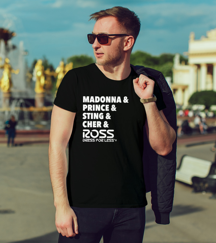 Madonna Prince Sting Cher Ross Dress For Less T-Shirt