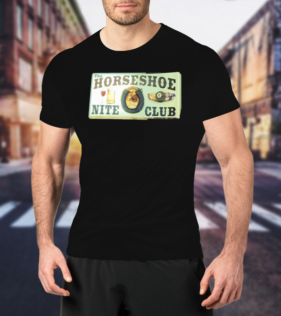 The Horseshoe Nite Club Pool Billiards Drinks Horseshoe T-Shirt