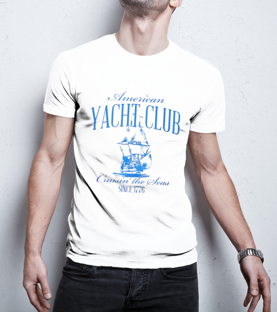 American Yacht Club Cruisin The Seas Since 1776 T-Shirt