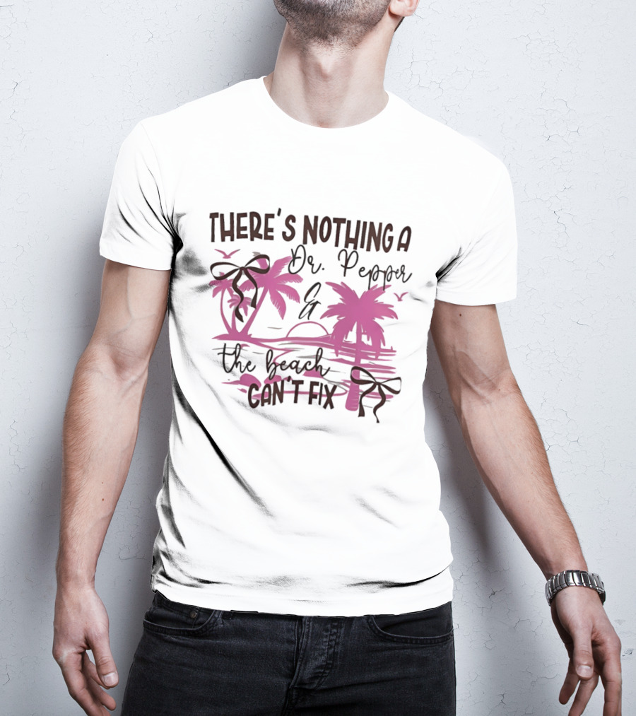 There's Nothing A Dr Pepper And The Beach Can't Fix Palm Trees Bows T-Shirt