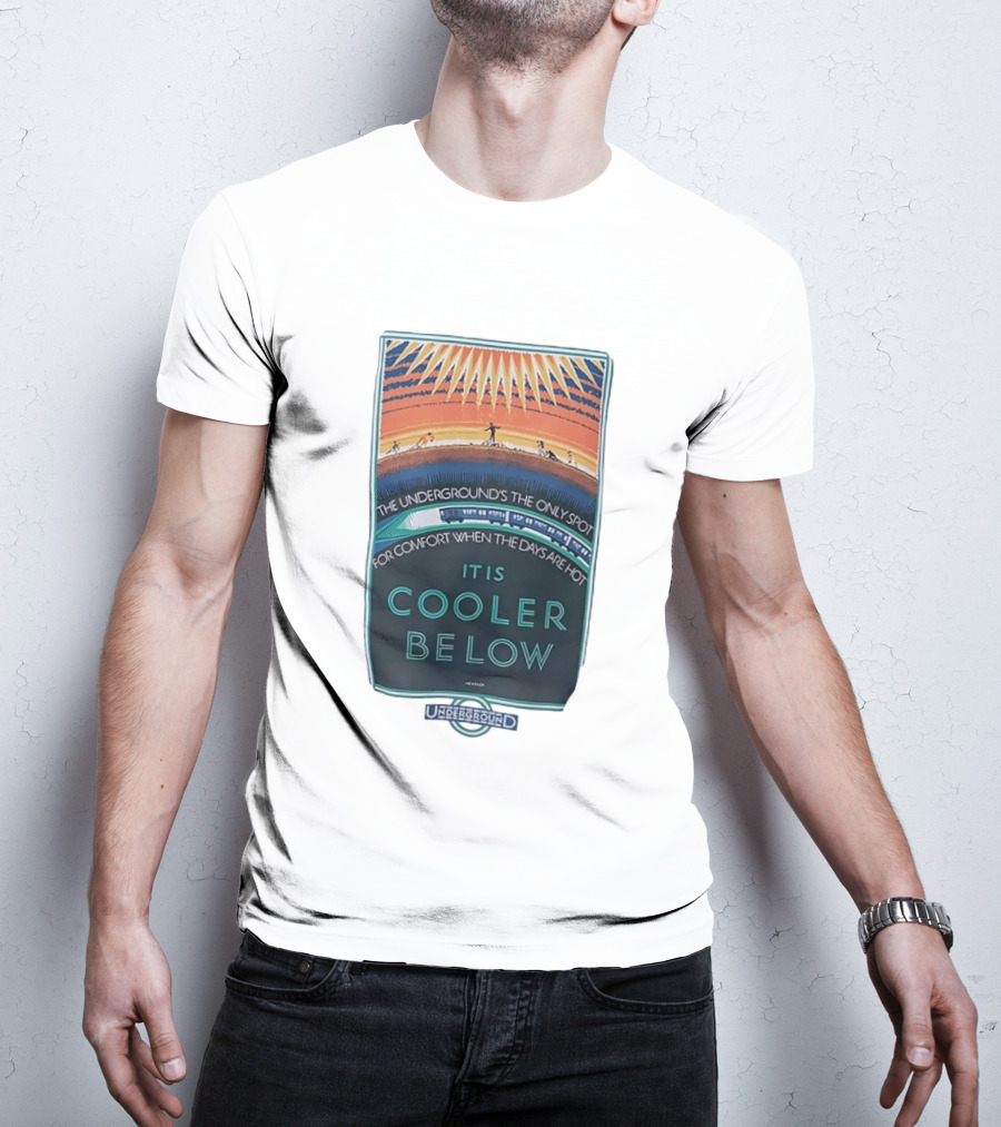 The Underground's Only Spot For Comfort When Days Are Hot It Is Cooler Below T-Shirt