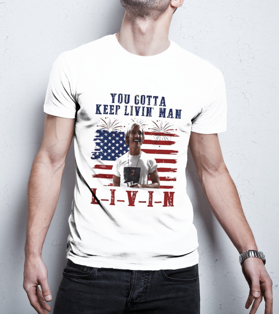 David Wooderson You Gotta Keep Livin Man Fourth Of July USA Flag Fireworks T-Shirt