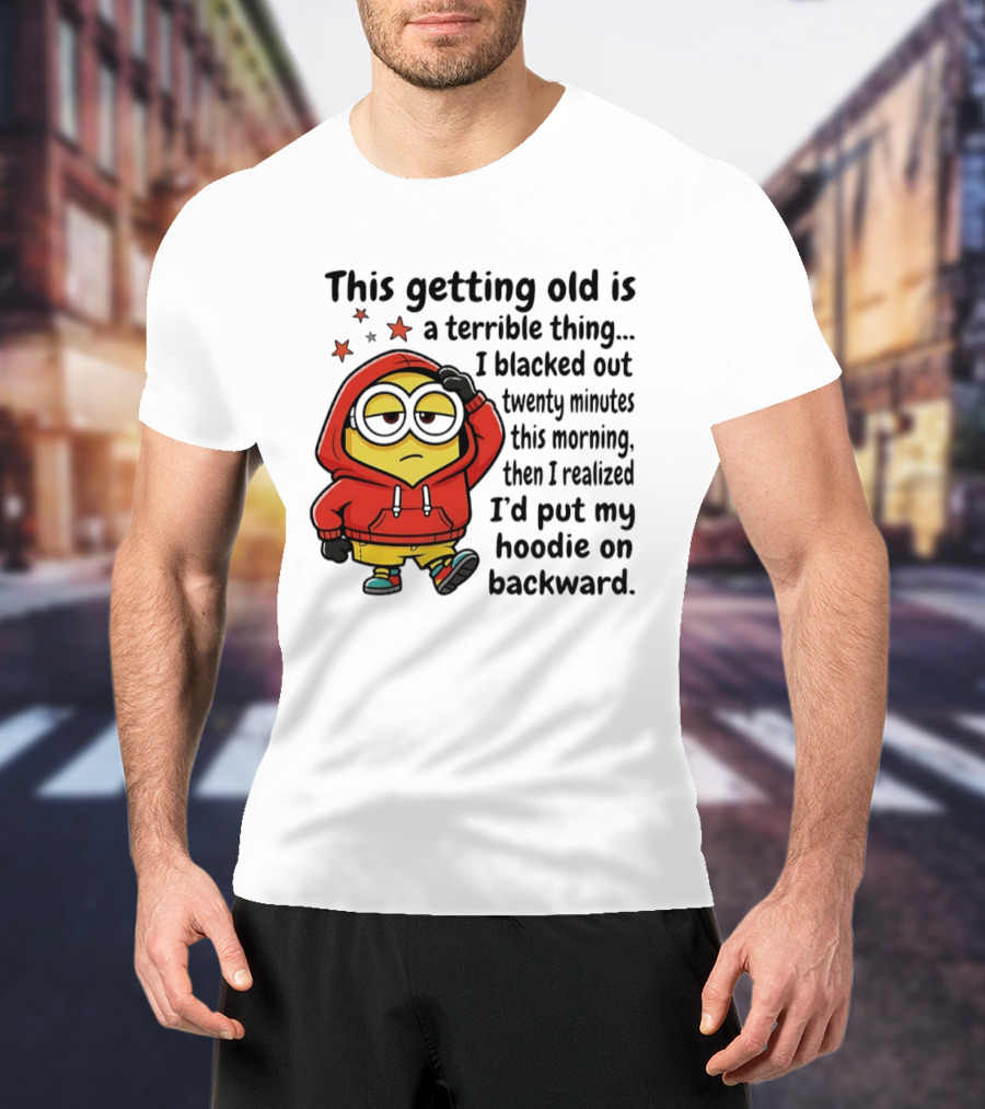 This Getting Old Is A Terrible Thing Minion Backward Humor T-Shirt