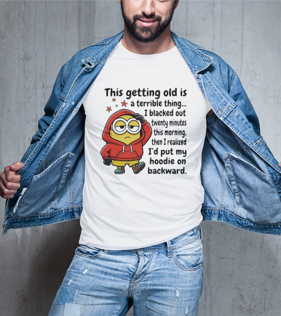 This Getting Old Is A Terrible Thing Minion Backward Humor T-Shirt
