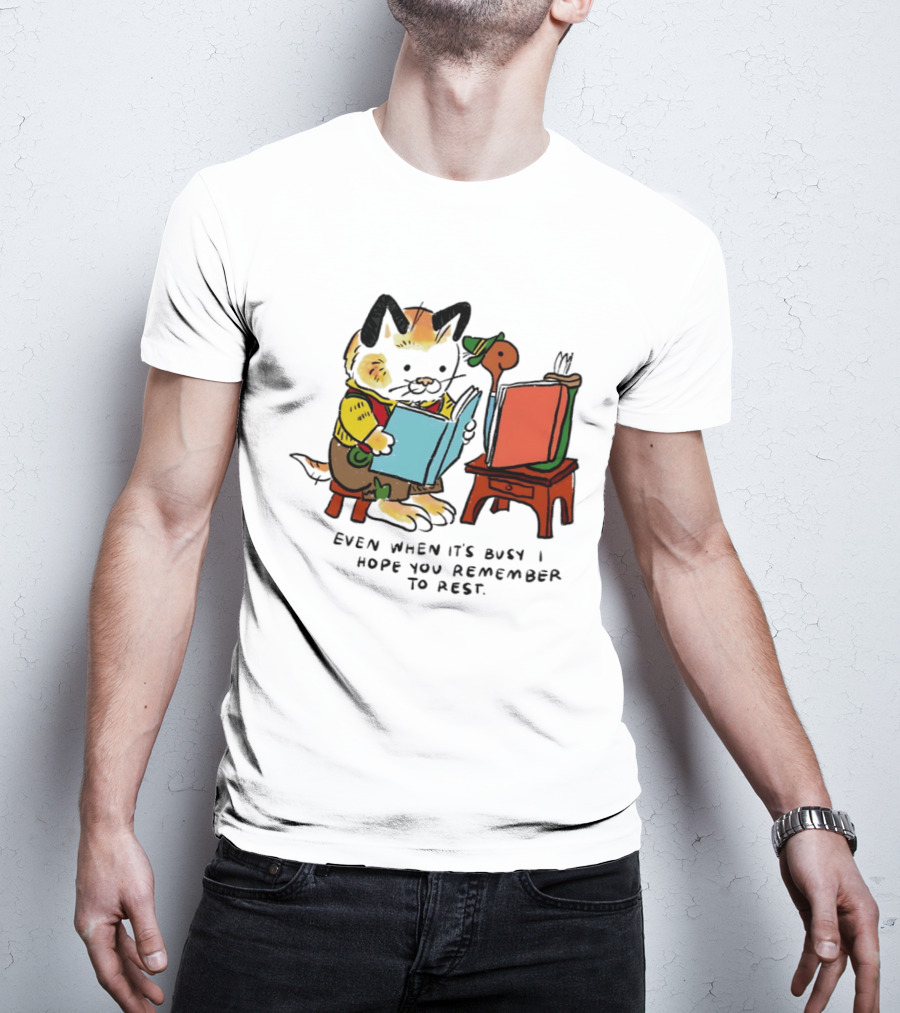 Even When It's Busy Remember To Rest Cute Cat T-Shirt