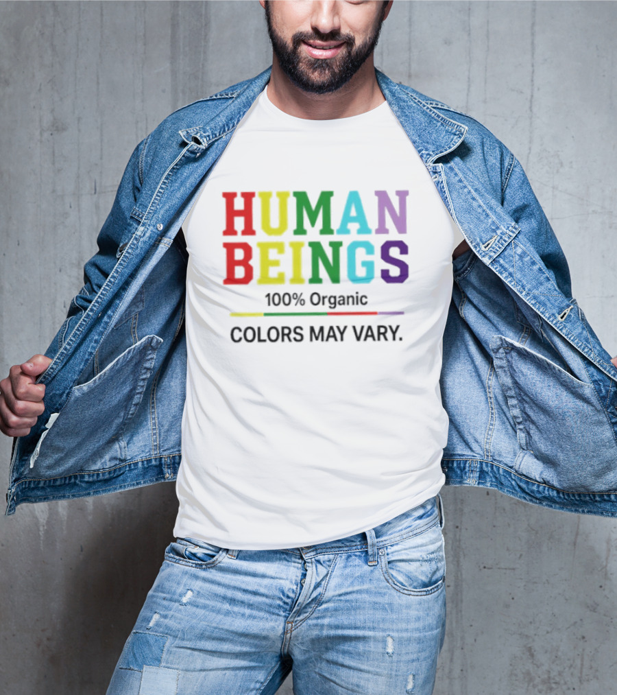 Human Beings 100% Organic Colors May Vary LGBT Pride T-Shirt