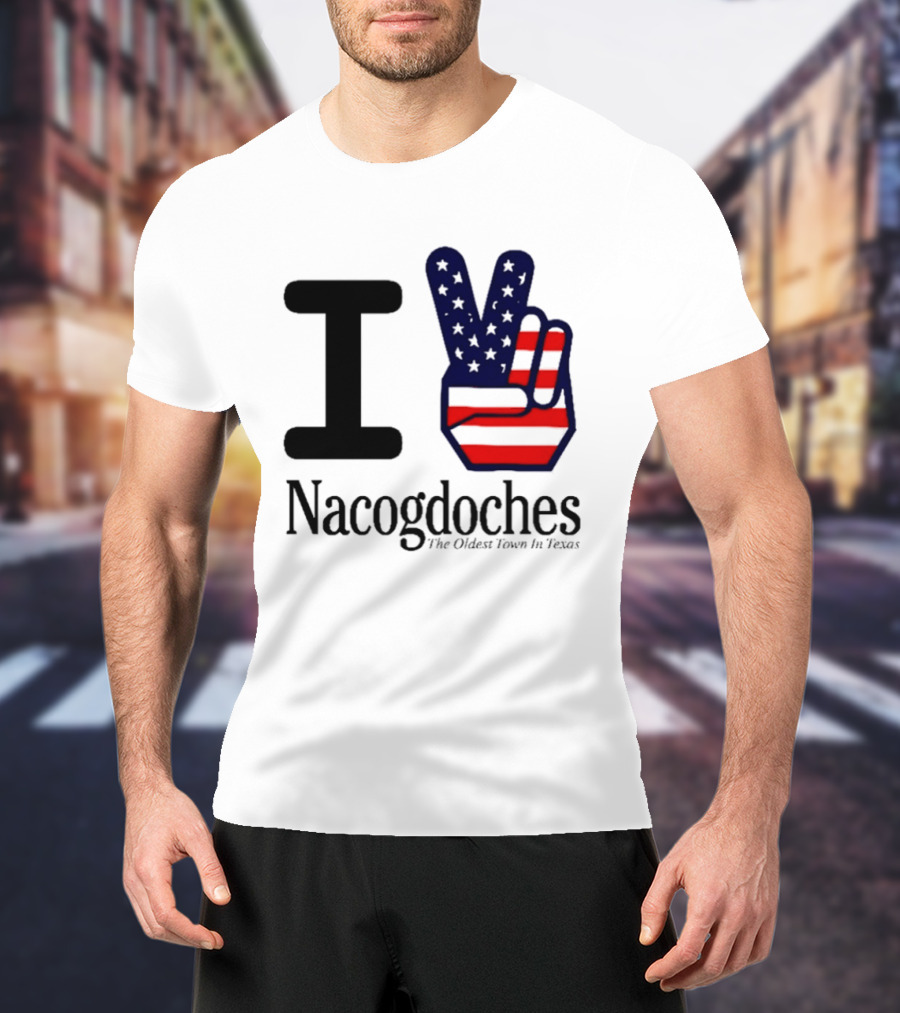 I Love Nacogdoches The Oldest Town In Texas American Flag Peace Sign T-Shirt
