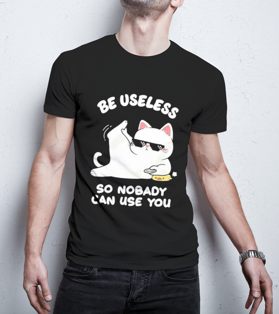 Be Useless So Nobody Can Use You Cat Hugging Slice Of Cheese T-Shirt