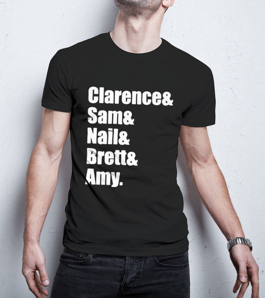 Clarence Sam Nail Brett Amy Names List T-Shirt