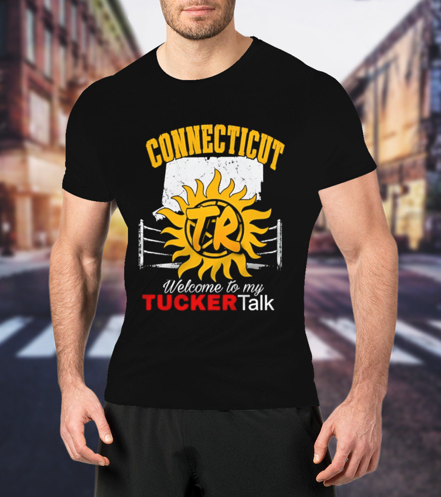 Connecticut TR Sunburst Welcome To My Tucker Talk T-Shirt