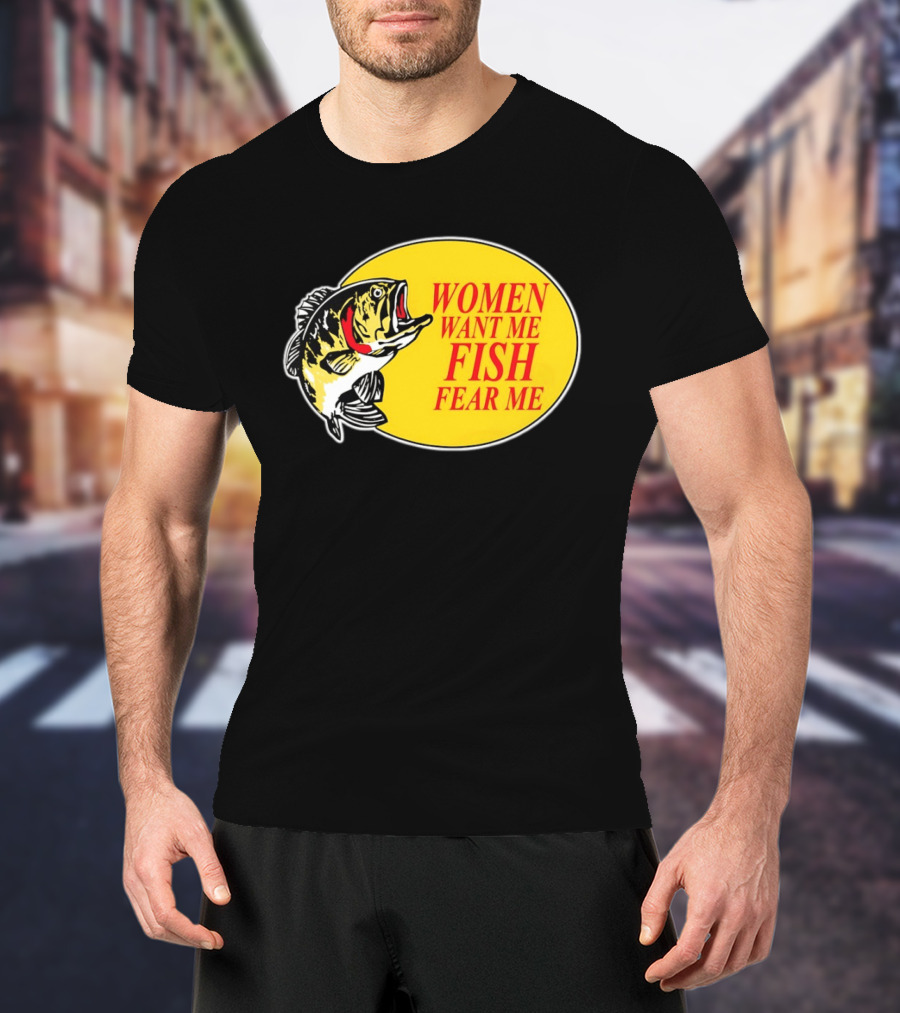Women Want Me Fish Fear Me Bass Pro Shops T-Shirt