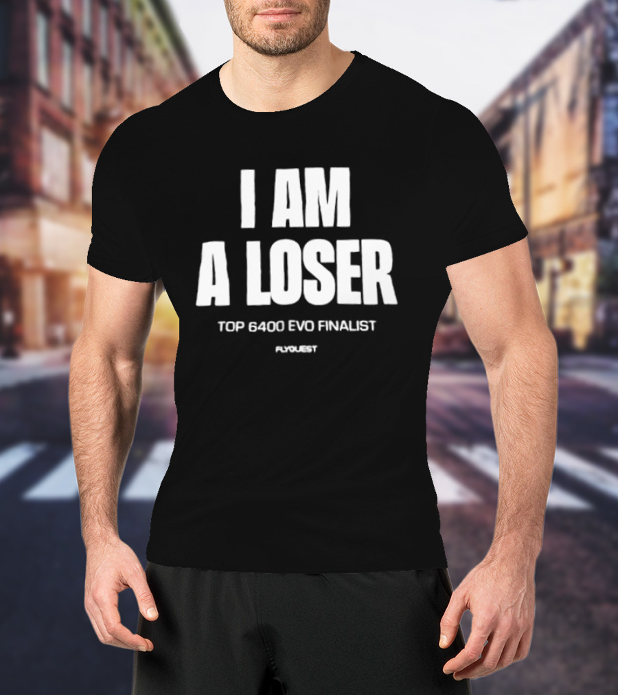 I Am A Loser Top 6400 Evo Finalist Ronert T-Shirt
