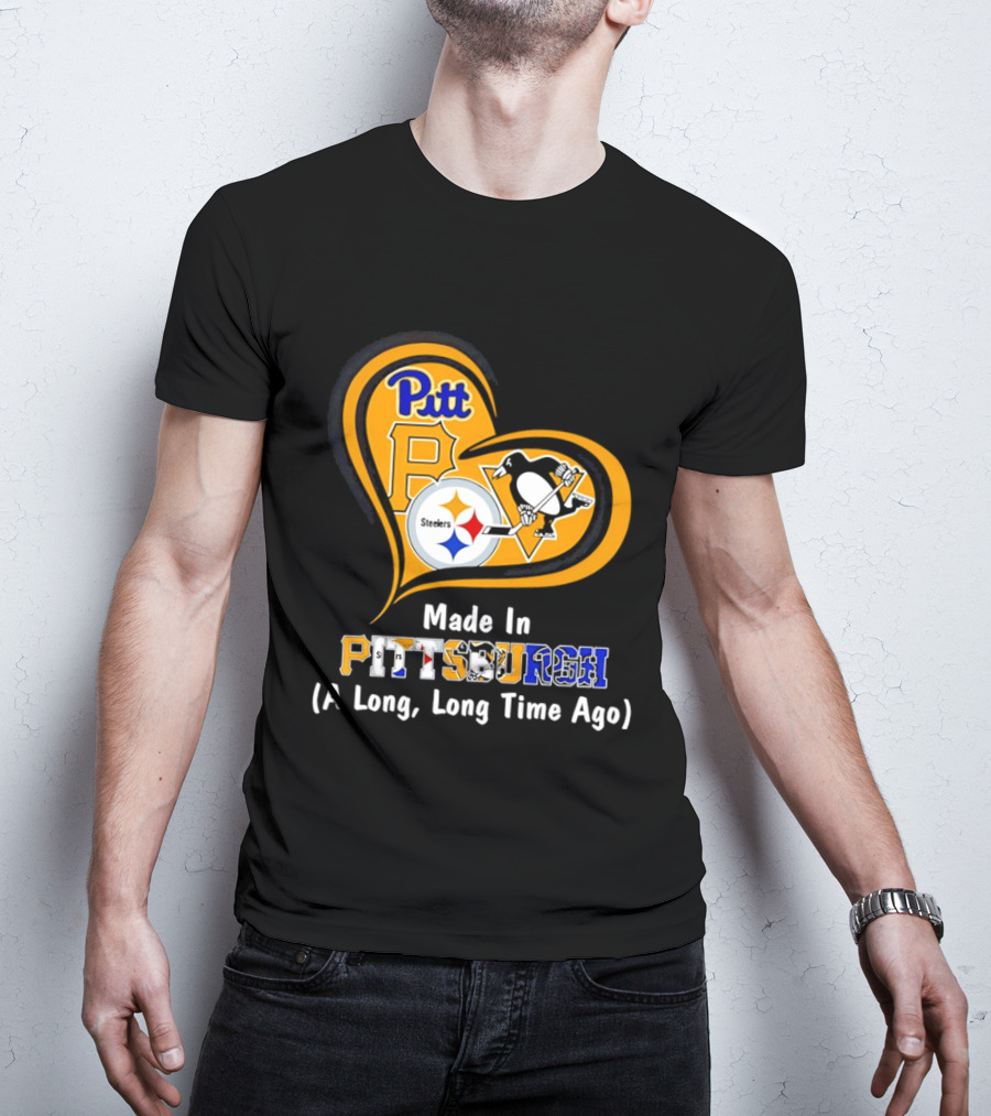 Pitt Steelers Penguins Made In Pittsburgh A Long Long Time Ago T-Shirt