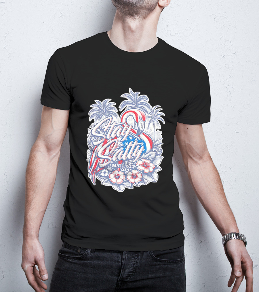 Stay Salty Flamingo Matt 5 13 Tropical Christian Faith Palm Trees Hibiscus T-Shirt