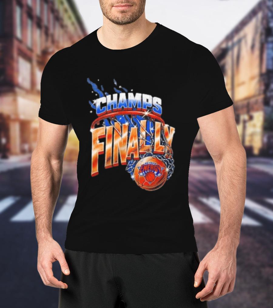New York Knicks Champs Finally Energy Basketball T-Shirt
