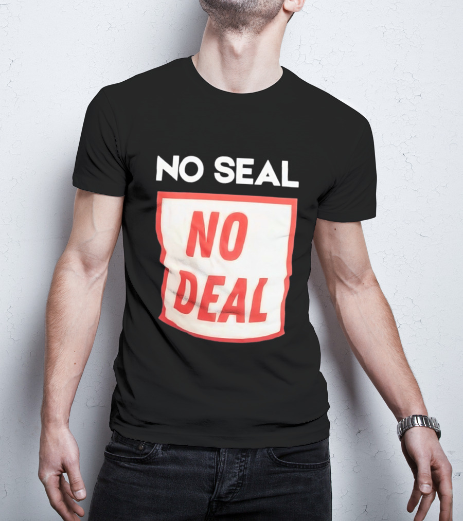 No Seal No Deal T-Shirt